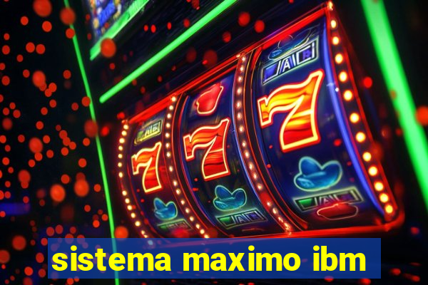 sistema maximo ibm